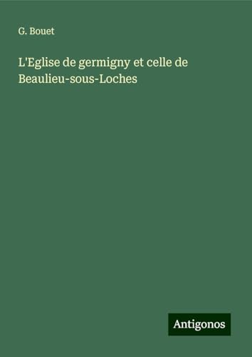 L'Eglise de germigny et celle de Beaulieu-sous-Loches von Antigonos Verlag
