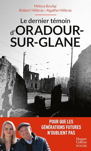 Le dernier témoin d'Oradour-sur-Glane: Un témoignage essentiel pour les générations futures von HARPERCOLLINS