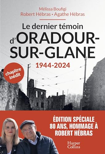 Le dernier témoin d'Oradour-sur-Glane: Un témoignage pour les générations futures von HARPERCOLLINS