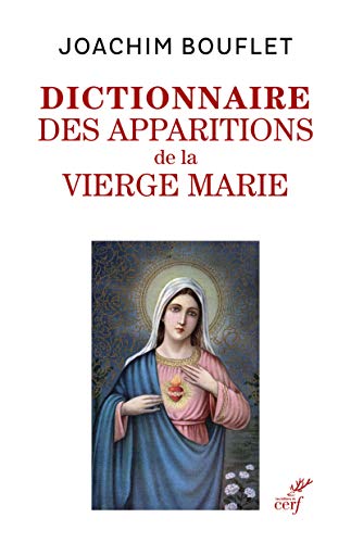 LES APPARITIONS DE LA VIERGE MARIE - ENTRE MERVEILLES ET HISTOIRE: Entre légende(s) et histoire von CERF