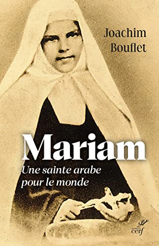 MARIAM - UNE SAINTE ARABE POUR LE MONDE von CERF