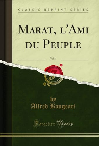 Marat, l'Ami du Peuple, Vol. 1 (Classic Reprint)