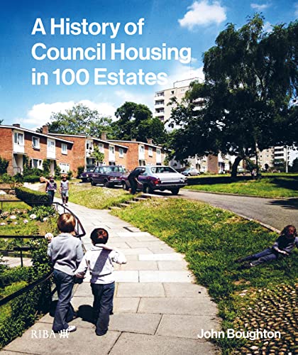 A History of Council Housing in 100 Estates von RIBA Publishing