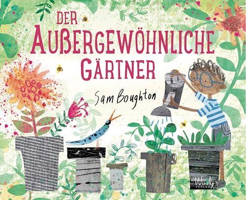 Der außergewöhnliche Gärtner: Wie Bäume pflanzen und Blumen säen die Welt verbessern kann. Ein zauberhaft illustriertes Bilderbuch ab 3 Jahren über die Freude, die Farbe ins Leben bringt! von Windy Verlag