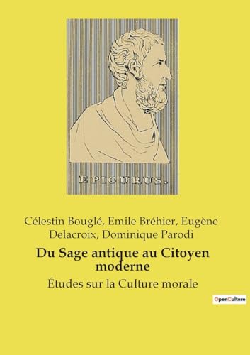Du Sage antique au Citoyen moderne: Études sur la Culture morale von Culturea