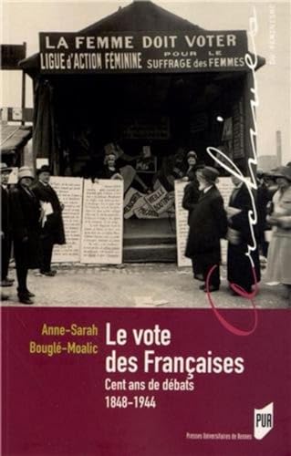 VOTE DES FRANCAISE: Cent ans de débats 1848-1944