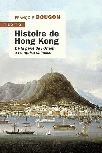 Histoire de Hong Kong: De la perle de l'Orient à l'emprise chinoise von TALLANDIER