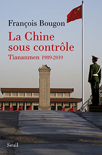 La Chine sous contrôle: Tiananmen 1989-2019 von Seuil