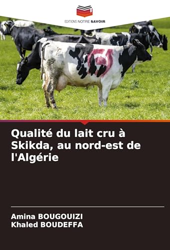 Qualité du lait cru à Skikda, au nord-est de l'Algérie von Editions Notre Savoir