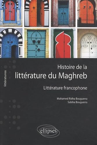 Histoire de la littérature du Maghreb -Littérature francophone (Littératures) von ELLIPSES