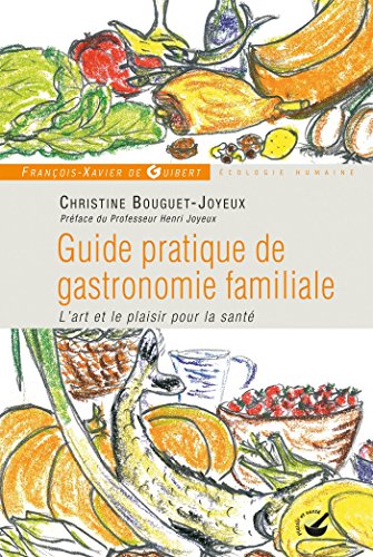 Guide pratique de gastronomie familiale: L'art et le plaisir pour la santé von F X DE GUIBERT