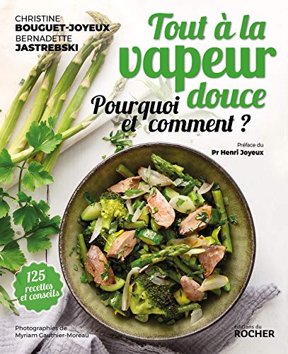 Tout à la vapeur douce: Pourquoi et comment ? von Editions du Rocher
