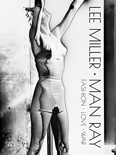 Lee Miller Man Ray. Fashion love war. Ediz. illustrata (Fotografia)