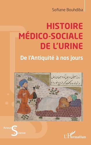 Histoire médico-sociale de l'urine: De l’Antiquité à nos jours: De l¿Antiquité à nos jours