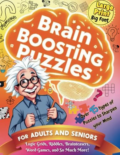 Brain Boosting Puzzles for Adults and Seniors: Fun Logic Grids, Relaxing Word Games, Exciting Brainteasers, and More in Large Print for Cognitive Fitness and Relaxation von Independently published