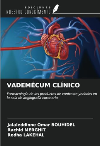 VADEMÉCUM CLÍNICO: Farmacología de los productos de contraste yodados en la sala de angiografía coronaria von Ediciones Nuestro Conocimiento