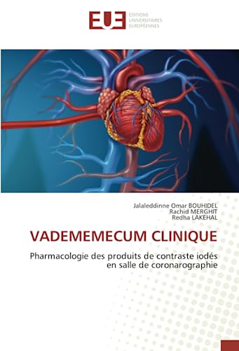 VADEMEMECUM CLINIQUE: Pharmacologie des produits de contraste iodés en salle de coronarographie von Éditions universitaires européennes