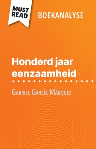 Honderd jaar eenzaamheid van Gabriel García Márquez (Boekanalyse): Volledige analyse en gedetailleerde samenvatting van het werk