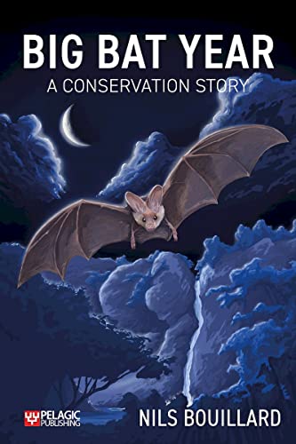 Big Bat Year: A Conservation Story von Pelagic Publishing