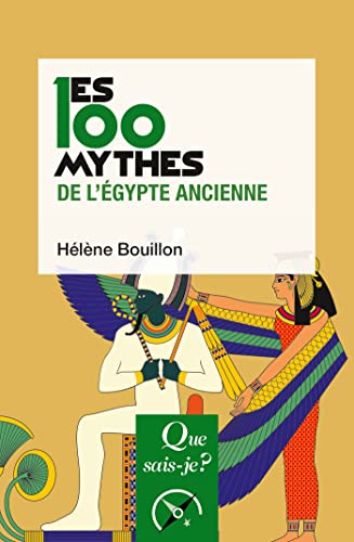 Les 100 mythes de l'Égypte ancienne von QUE SAIS JE