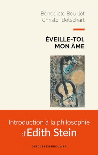 Éveille-toi, mon âme: Introduction à la philosophie d'Edith Stein