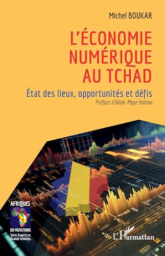 L’économie numérique au Tchad: État des lieux, opportunités et défis von Editions L'Harmattan