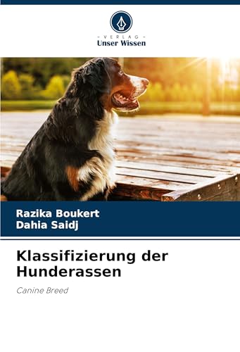 Klassifizierung der Hunderassen: Canine Breed von Verlag Unser Wissen