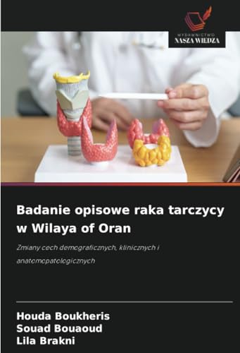 Badanie opisowe raka tarczycy w Wilaya of Oran: Zmiany cech demograficznych, klinicznych i anatomopatologicznych