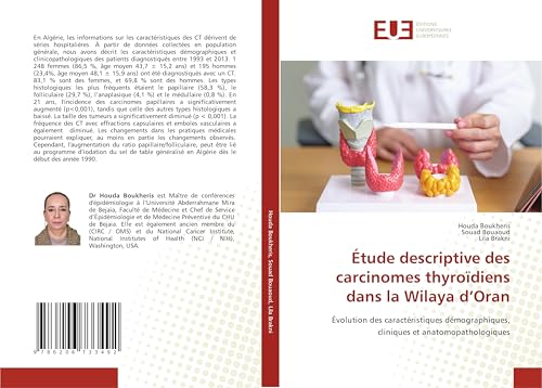 Étude descriptive des carcinomes thyroïdiens dans la Wilaya d'Oran: Évolution des caractéristiques démographiques, cliniques et anatomopathologiques von Éditions universitaires européennes
