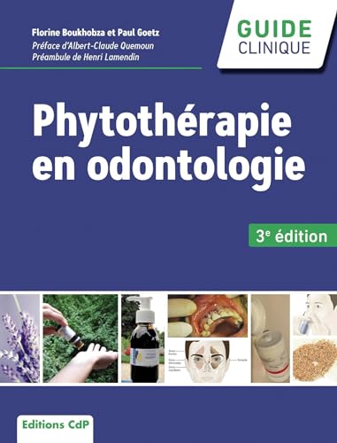 Phytothérapie en odontologie: Préface d'Albert-Claude Quemoun. Préambule de Henri Lamendin