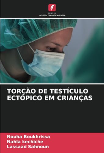 TORÇÃO DE TESTÍCULO ECTÓPICO EM CRIANÇAS von Edições Nosso Conhecimento