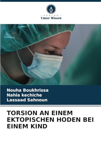 TORSION AN EINEM EKTOPISCHEN HODEN BEI EINEM KIND von Verlag Unser Wissen