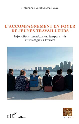 L'accompagnement en foyer de jeunes travailleurs: Injonctions paradoxales, temporalités et stratégies à l'oeuvre L'accompagnement en foyer de jeunes travailleurs: Injonctions paradoxales, temporalités et stratégies à l'oeuvre von Editions L'Harmattan