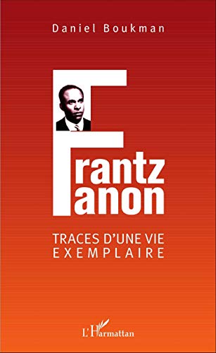 Frantz Fanon: Traces d'une vie exemplaire