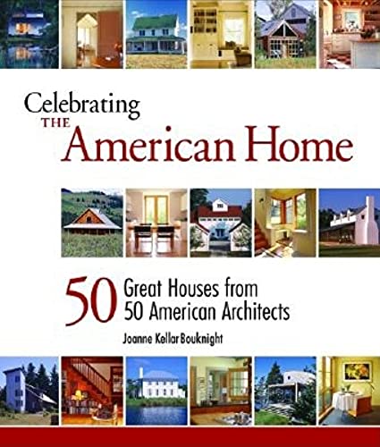 Celebrating The American Home: 50 Great Houses From 50 American Architects