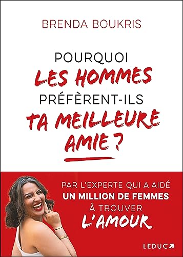 Pourquoi les hommes préfèrent-ils ta meilleure amie ? von LEDUC