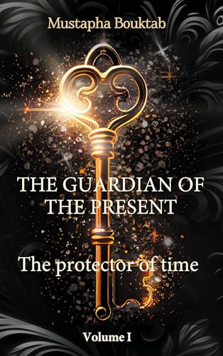 The Guardian of the present: The protector of time von BoD – Books on Demand – Frankreich