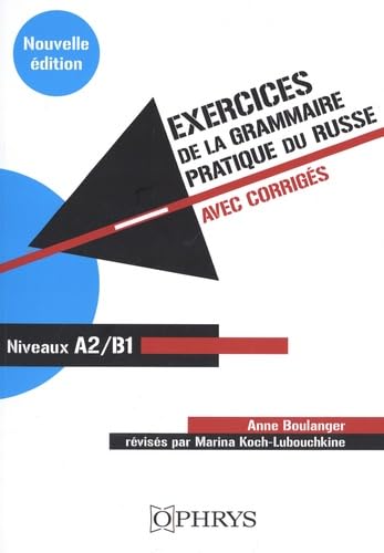 Exercices de la grammaire pratique du russe: Avec corrigés