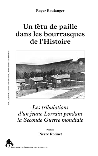 Un fetu de paille dans les bourrasques de l'histoire : Les tribulations d'un jeune Lorrain pendant la Seconde Guerre mondiale von Tirésias