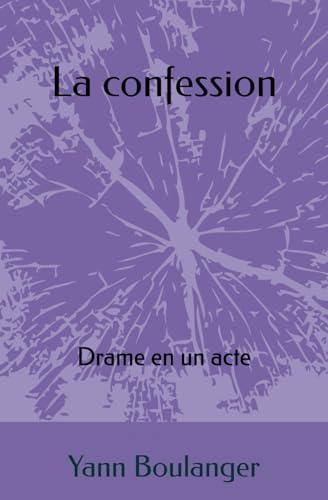 LA CONFESSION: Drame en un acte von Independently published