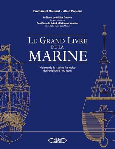 Le grand livre de la marine: Histoire de la Marine française des origines à nos jours von MICHEL LAFON