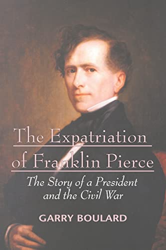 The Expatriation of Franklin Pierce: The Story of a President and The Civil War von iUniverse