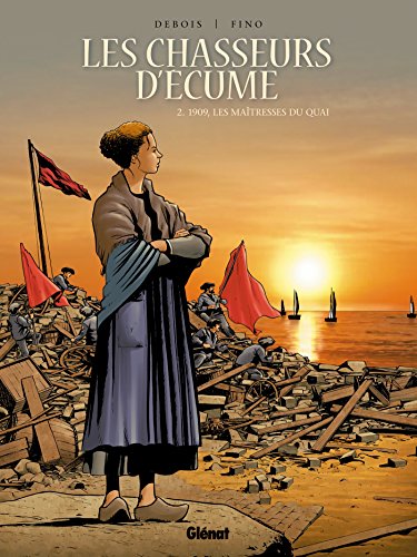 Les Chasseurs d'écume - Tome 02: 1909, Les Maîtresses du quai von GLÉNAT BD