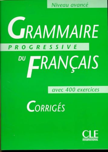 Grammaire Progressive Du Francais: CorrigesGrammaire progressive du français, niveau avancé : Corrigés: Corrigés, Niveau avancé von CLE INTERNAT