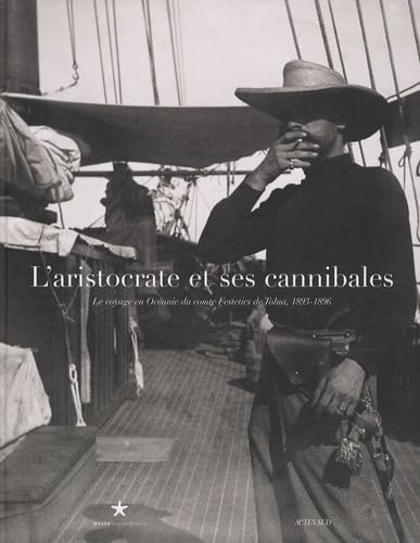 L'aristocrate et ses cannibales: Le voyage en Océanie du comte Festetics de Tolna, 1895-1898 von Actes Sud