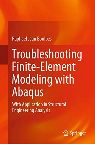Troubleshooting Finite-Element Modeling with Abaqus: With Application in Structural Engineering Analysis