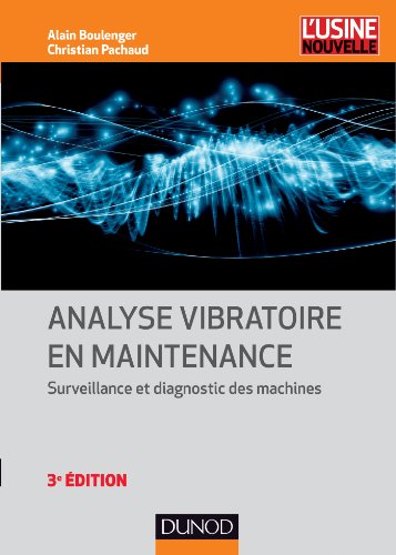 Analyse vibratoire en maintenance - 3e éd. - Surveillance et diagnostic des machines - NP: Surveillance et diagnostic des machines von DUNOD