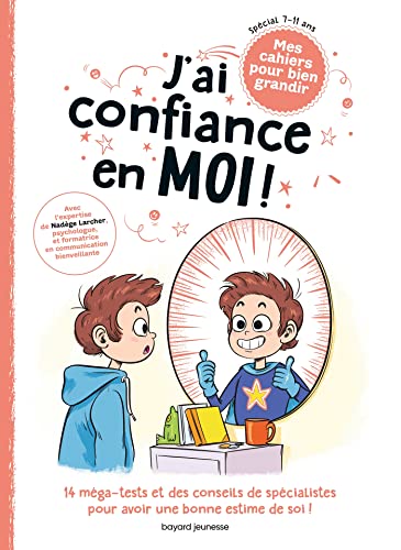 J'ai confiance en moi !: 14 méga-tests et des conseils de spécialistes pour avoir une bonne estime de soi !