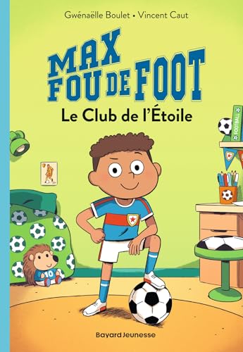 Max fou de foot, Tome 01: Le club de l'étoile von BAYARD JEUNESSE