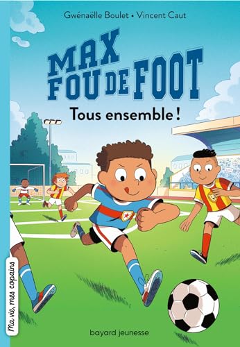 Max fou de foot, Tome 02: Tous ensemble !